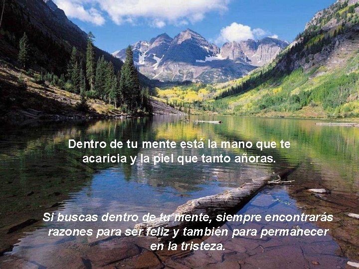 Dentro de tu mente está la mano que te acaricia y la piel que Dentro de tu mente está la mano que te acaricia y la piel que