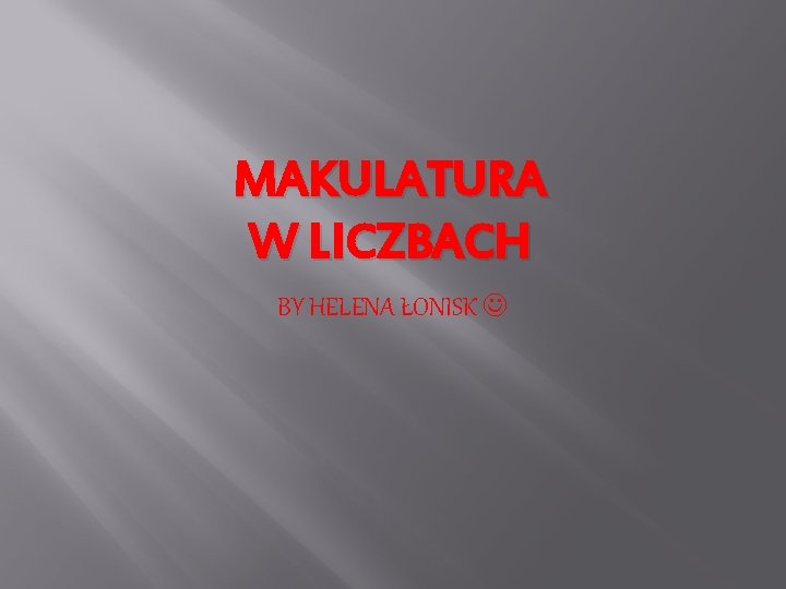 MAKULATURA W LICZBACH BY HELENA ŁONISK 