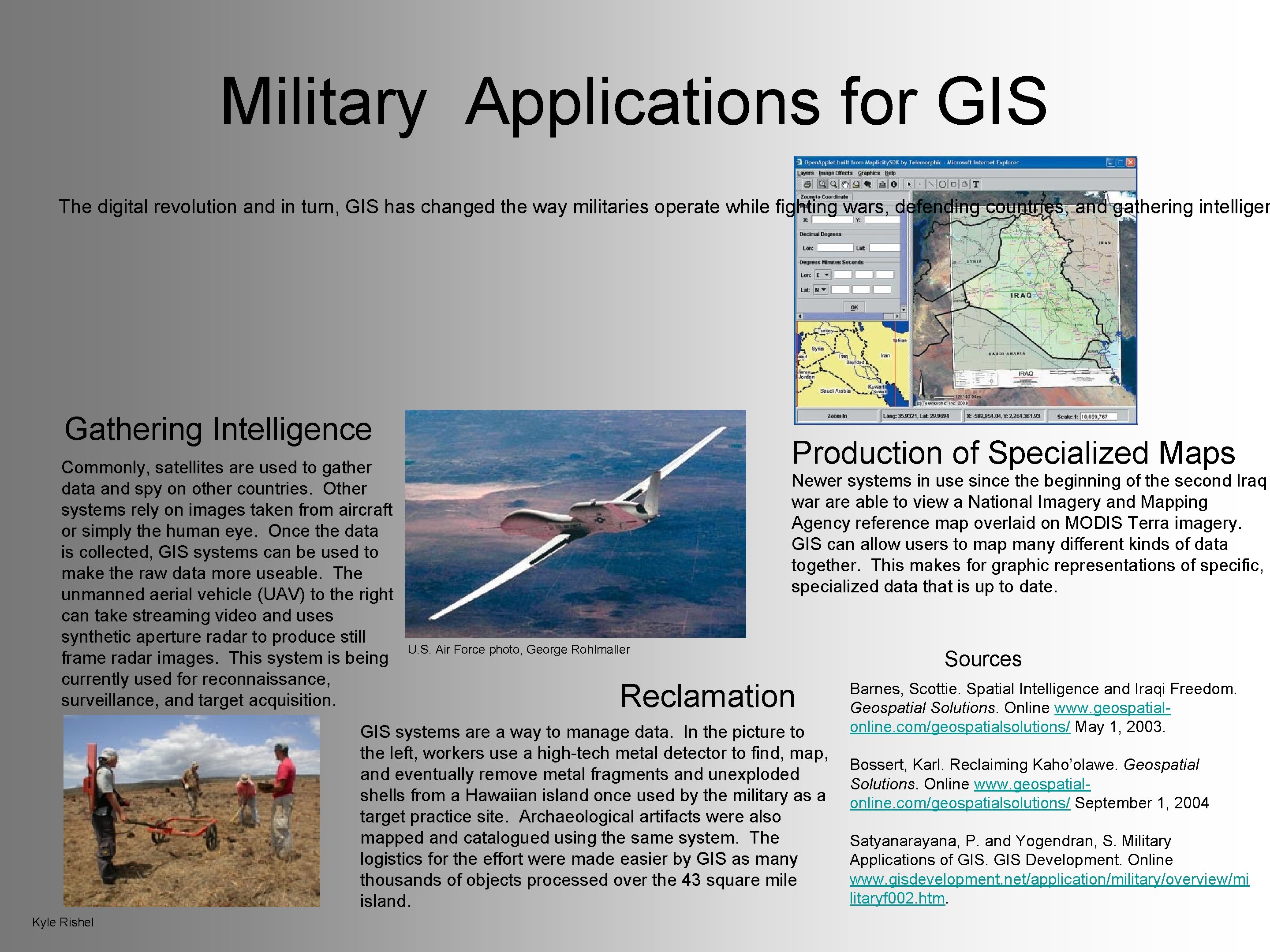 Military Applications for GIS The digital revolution and in turn, GIS has changed the