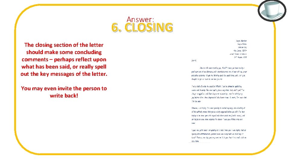 Answer: 6. CLOSING The closing section of the letter should make some concluding comments