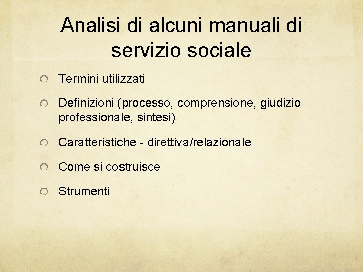 Analisi di alcuni manuali di servizio sociale Termini utilizzati Definizioni (processo, comprensione, giudizio professionale,