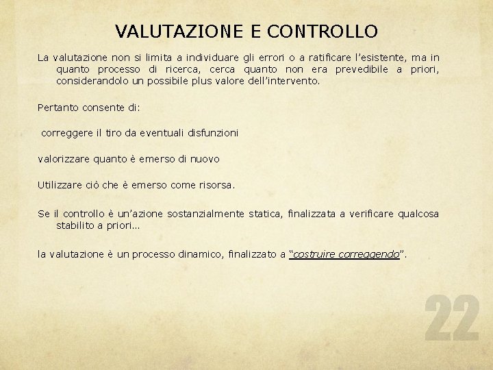 VALUTAZIONE E CONTROLLO La valutazione non si limita a individuare gli errori o a