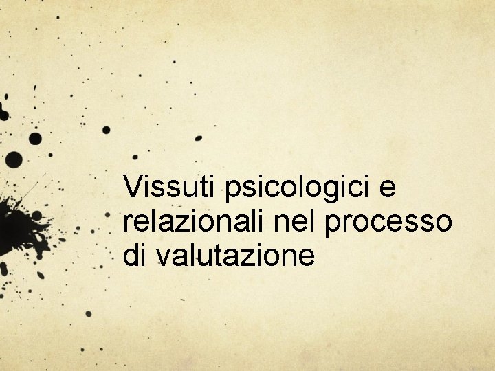 Vissuti psicologici e relazionali nel processo di valutazione 