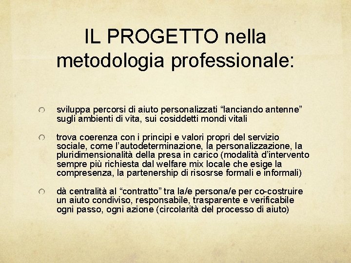 IL PROGETTO nella metodologia professionale: sviluppa percorsi di aiuto personalizzati “lanciando antenne” sugli ambienti