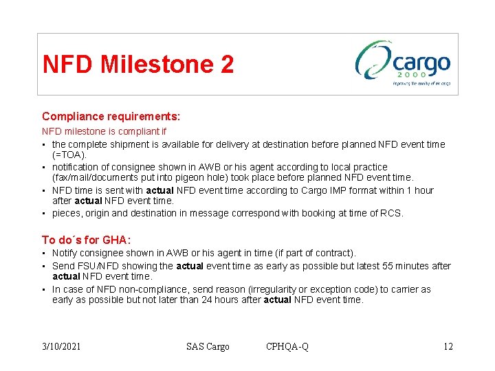 NFD Milestone 2 Compliance requirements: NFD milestone is compliant if • the complete shipment