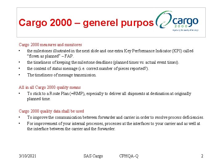 Cargo 2000 – generel purpose Cargo 2000 measures and monitores • the milestones illustrated