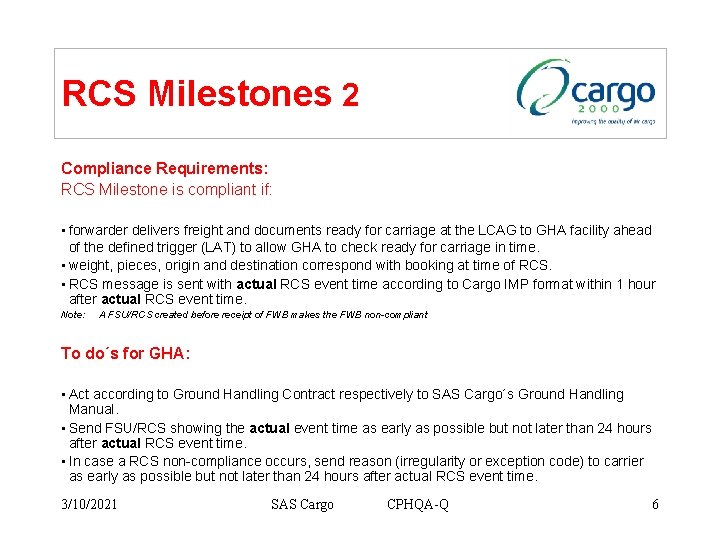 RCS Milestones 2 Compliance Requirements: RCS Milestone is compliant if: • forwarder delivers freight