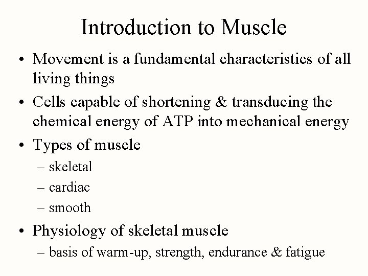 Introduction to Muscle • Movement is a fundamental characteristics of all living things •
