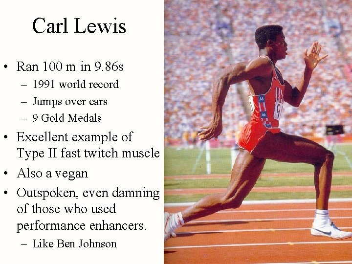 Carl Lewis • Ran 100 m in 9. 86 s – 1991 world record