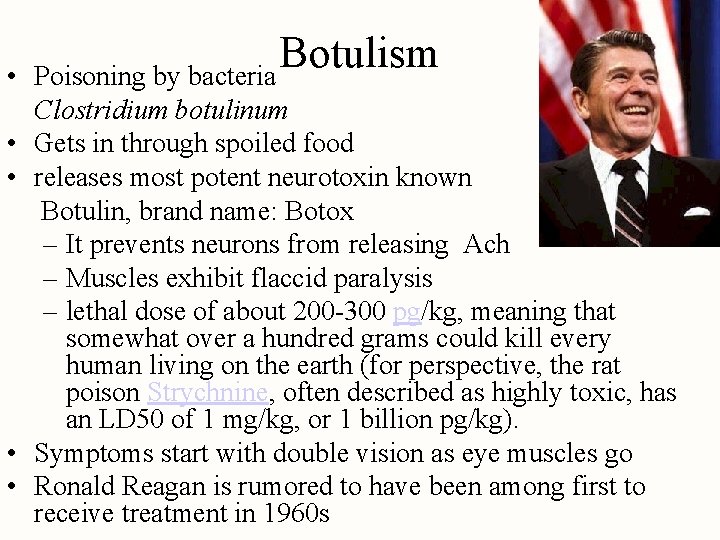  • • • Botulism Poisoning by bacteria Clostridium botulinum Gets in through spoiled