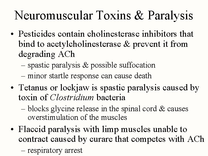 Neuromuscular Toxins & Paralysis • Pesticides contain cholinesterase inhibitors that bind to acetylcholinesterase &