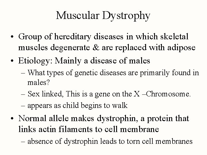 Muscular Dystrophy • Group of hereditary diseases in which skeletal muscles degenerate & are
