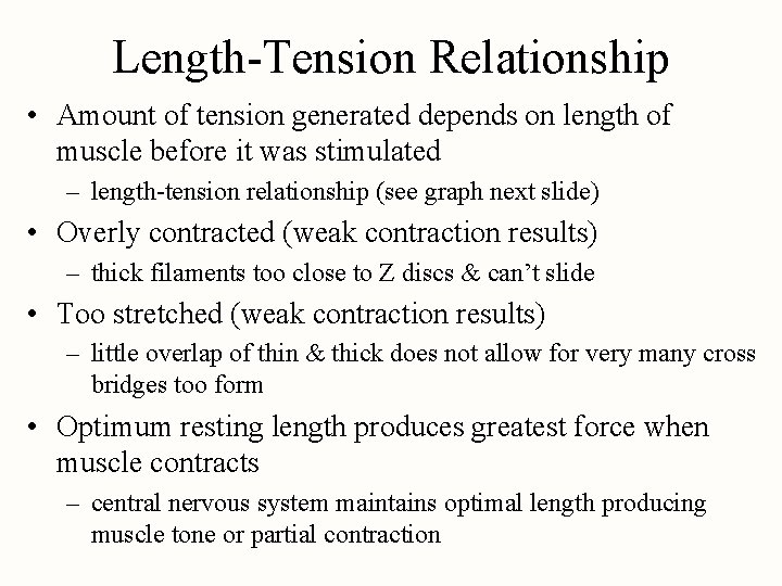 Length-Tension Relationship • Amount of tension generated depends on length of muscle before it