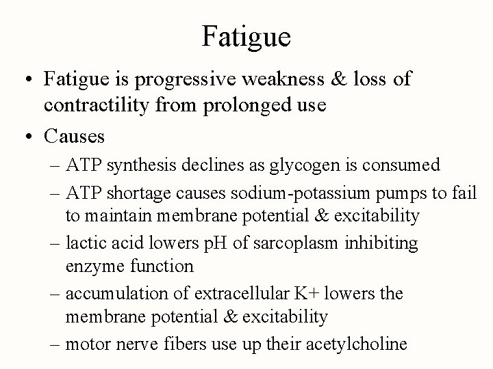 Fatigue • Fatigue is progressive weakness & loss of contractility from prolonged use •