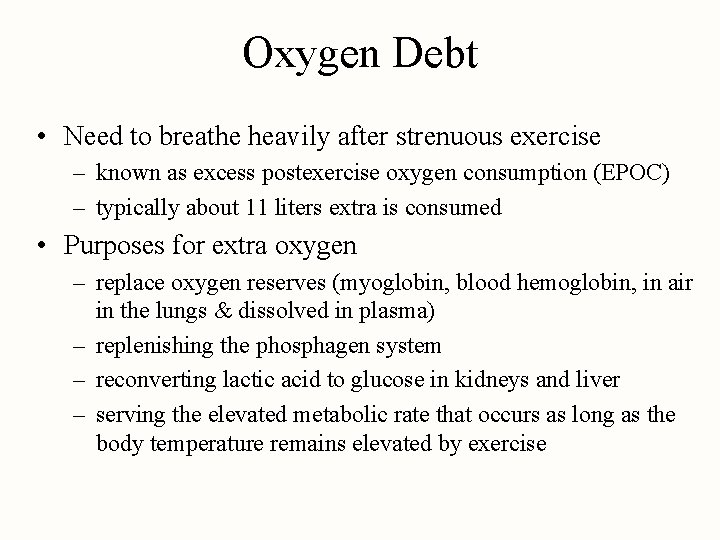 Oxygen Debt • Need to breathe heavily after strenuous exercise – known as excess