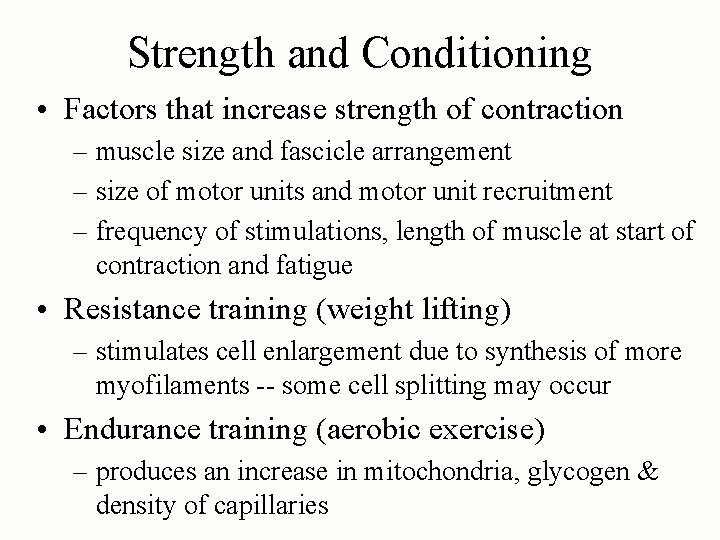 Strength and Conditioning • Factors that increase strength of contraction – muscle size and