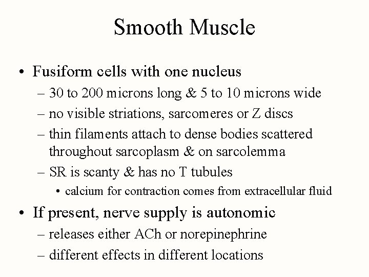 Smooth Muscle • Fusiform cells with one nucleus – 30 to 200 microns long