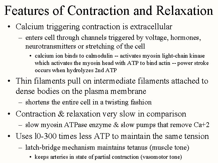 Features of Contraction and Relaxation • Calcium triggering contraction is extracellular – enters cell