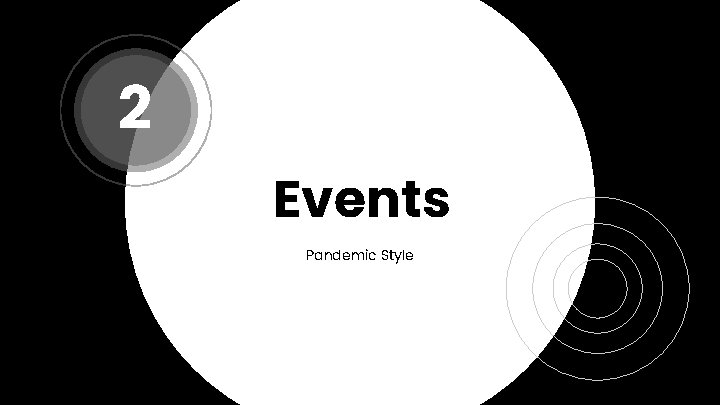 2 Events Pandemic Style 