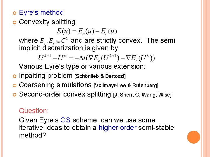 Eyre’s method Convexity splitting where and are strictly convex. The semiimplicit discretization is given