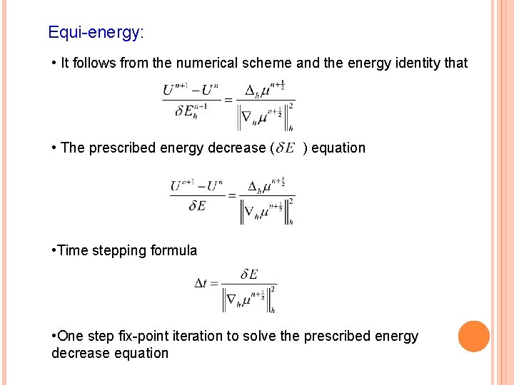 Equi-energy: • It follows from the numerical scheme and the energy identity that •