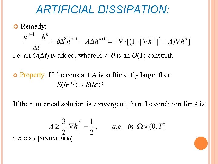 ARTIFICIAL DISSIPATION: Remedy: i. e. an O( t) is added, where A > 0