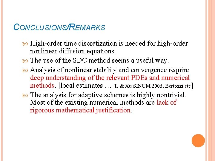 CONCLUSIONS/REMARKS High-order time discretization is needed for high-order nonlinear diffusion equations. The use of