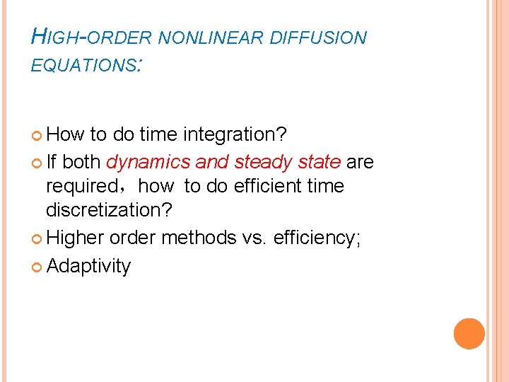 HIGH-ORDER NONLINEAR DIFFUSION EQUATIONS: How to do time integration? If both dynamics and steady