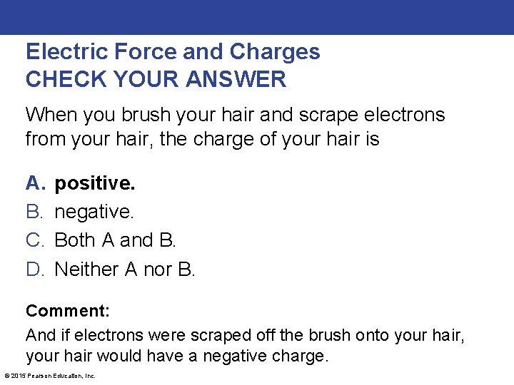 Electric Force and Charges CHECK YOUR ANSWER When you brush your hair and scrape