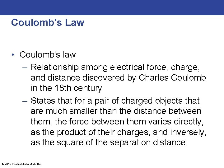 Coulomb's Law • Coulomb's law – Relationship among electrical force, charge, and distance discovered