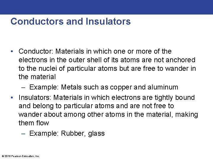 Conductors and Insulators • Conductor: Materials in which one or more of the electrons