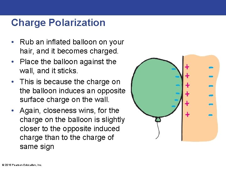 Charge Polarization • Rub an inflated balloon on your hair, and it becomes charged.