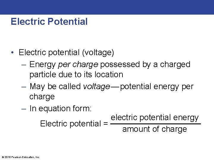 Electric Potential • Electric potential (voltage) – Energy per charge possessed by a charged