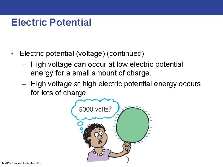 Electric Potential • Electric potential (voltage) (continued) – High voltage can occur at low