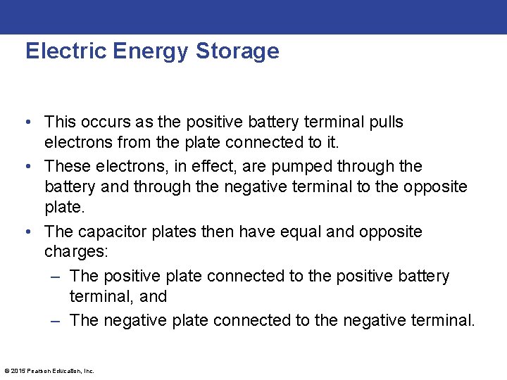 Electric Energy Storage • This occurs as the positive battery terminal pulls electrons from