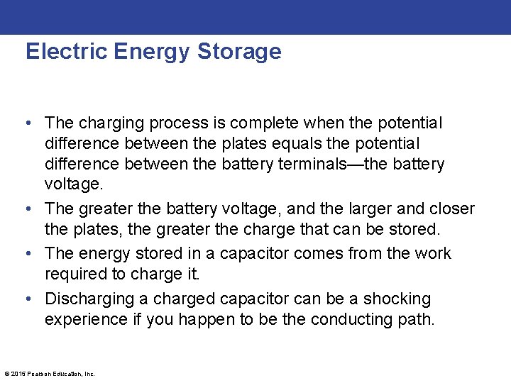 Electric Energy Storage • The charging process is complete when the potential difference between