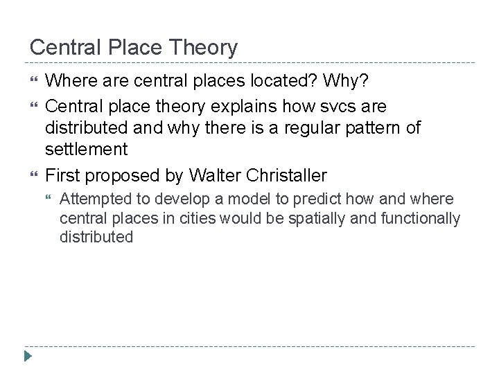 Central Place Theory Where are central places located? Why? Central place theory explains how