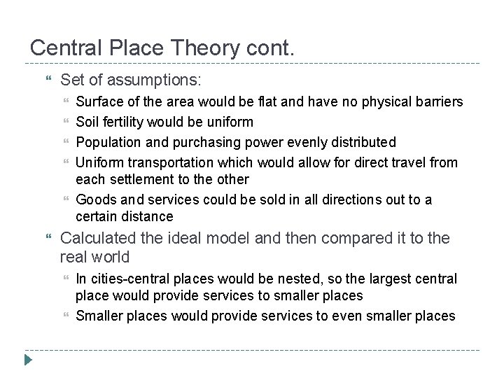 Central Place Theory cont. Set of assumptions: Surface of the area would be flat