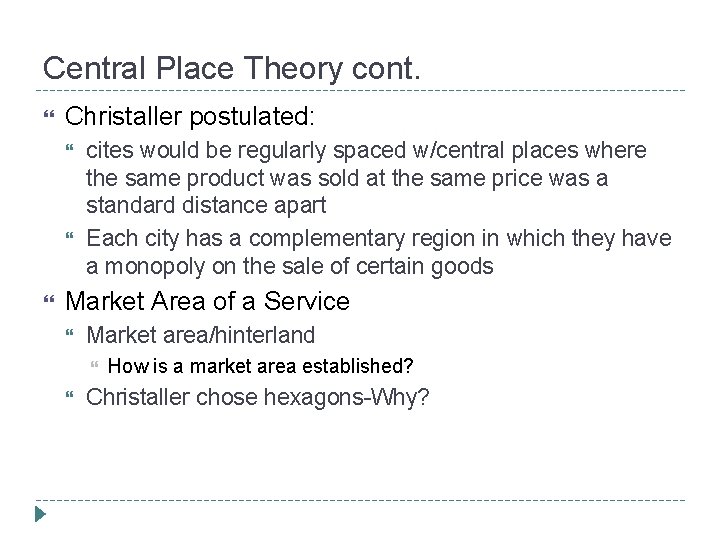 Central Place Theory cont. Christaller postulated: cites would be regularly spaced w/central places where