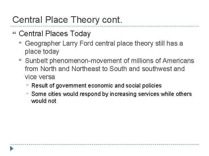 Central Place Theory cont. Central Places Today Geographer Larry Ford central place theory still