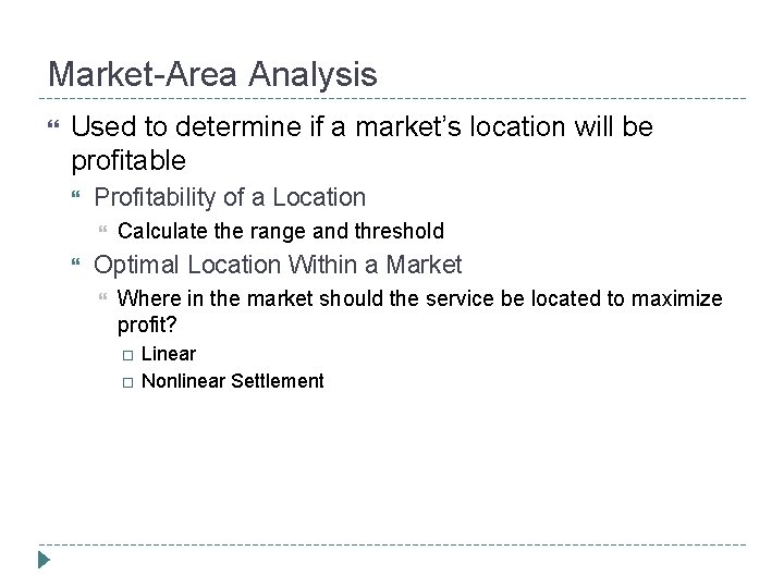 Market-Area Analysis Used to determine if a market’s location will be profitable Profitability of