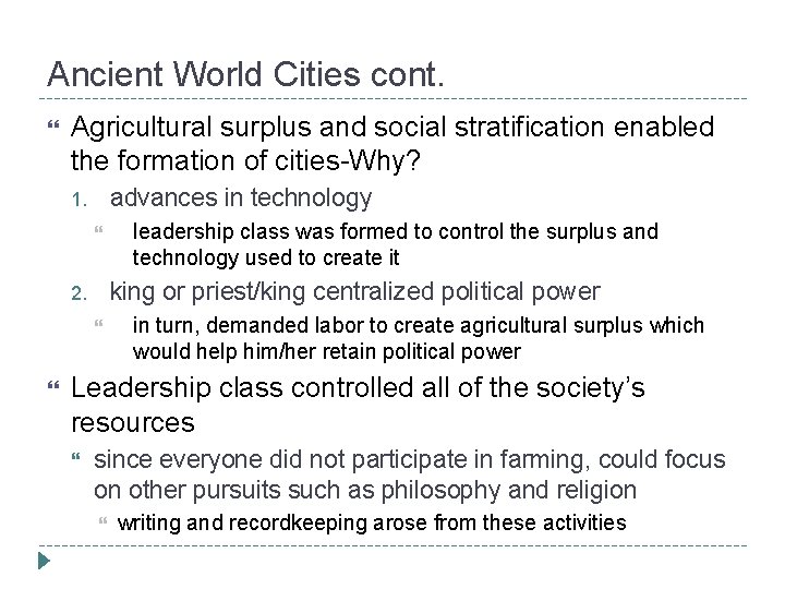 Ancient World Cities cont. Agricultural surplus and social stratification enabled the formation of cities-Why?