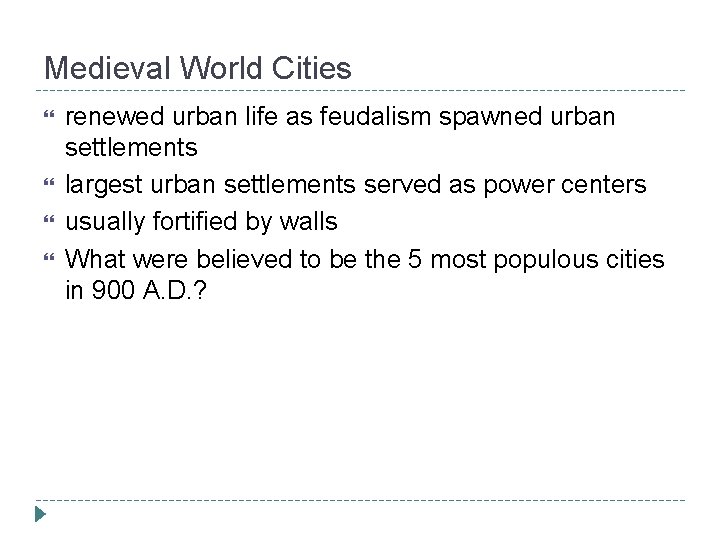 Medieval World Cities renewed urban life as feudalism spawned urban settlements largest urban settlements