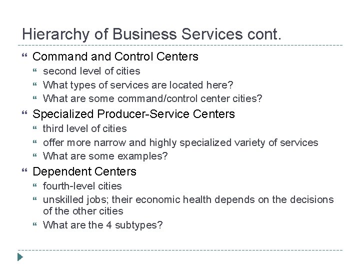 Hierarchy of Business Services cont. Command Control Centers Specialized Producer-Service Centers second level of