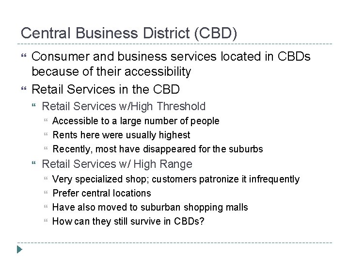 Central Business District (CBD) Consumer and business services located in CBDs because of their