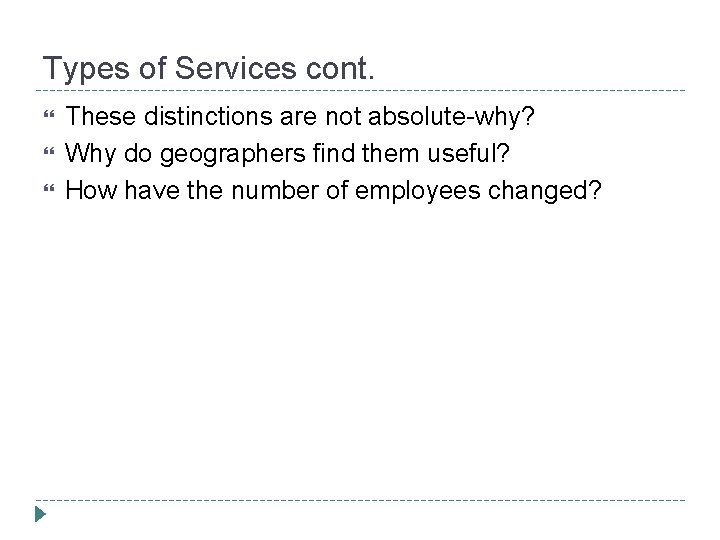 Types of Services cont. These distinctions are not absolute-why? Why do geographers find them