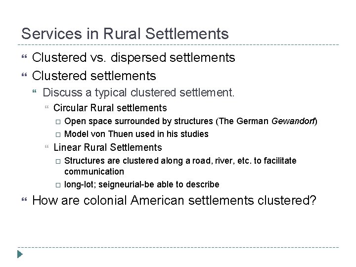 Services in Rural Settlements Clustered vs. dispersed settlements Clustered settlements Discuss a typical clustered