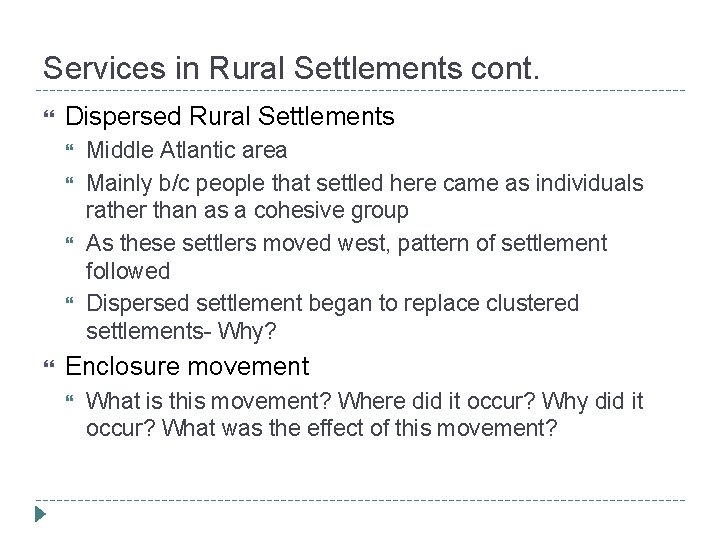 Services in Rural Settlements cont. Dispersed Rural Settlements Middle Atlantic area Mainly b/c people