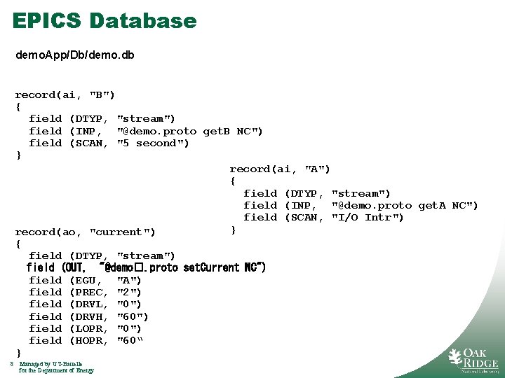 EPICS Database demo. App/Db/demo. db record(ai, "B") { field (DTYP, "stream") field (INP, "@demo.
