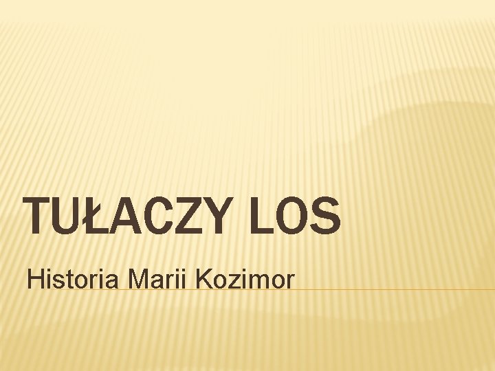 TUŁACZY LOS Historia Marii Kozimor 